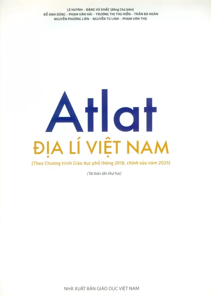 ATLAT ĐỊA LÍ VIỆT NAM - Theo Chương trình GDPT 2018, chỉnh sửa năm 2025 (Phiên bản 34 tỉnh thành mới)
